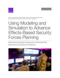 Produktbild: Using Modeling and Simulation to Advance Effects-Based Security Forces Planning
