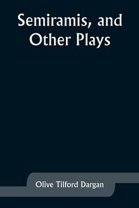 Produktbild: Semiramis, and Other Plays