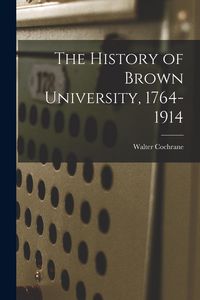 Produktbild: The History of Brown University, 1764-1914