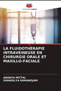 Produktbild: La Fluidoth&eacute;rapie Intraveineuse En Chirurgie Orale Et Maxillo-Faciale
