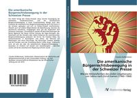 Produktbild: Die amerikanische B&uuml;rgerrechtsbewegung in der Schweizer Presse