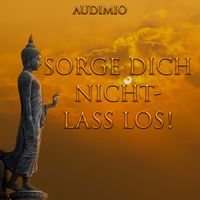 Produktbild: Sorge Dich nicht - Lass los!