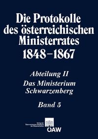 Produktbild: Die Protokolle des &ouml;sterreichischen Ministerrates 1848-1867 Abteilung II: Das Ministerium Schwarzenberg Band 5