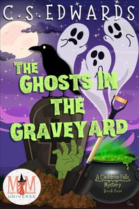 Produktbild: The Ghosts In The Graveyard: Magic and Mayhem Universe (A Cauldron Falls Mystery, #4)