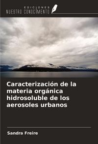 Produktbild: Caracterizaci&oacute;n de la materia org&aacute;nica hidrosoluble de los aerosoles urbanos