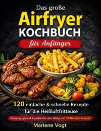 Produktbild: Das gro&szlig;e Airfryer Kochbuch f&uuml;r Anf&auml;nger