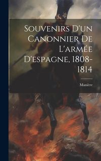 Produktbild: Souvenirs D'un Canonnier De L'arm&eacute;e D'espagne, 1808-1814