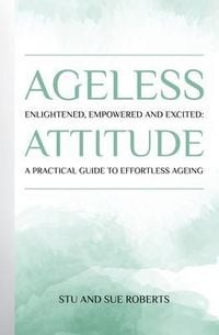 Produktbild: Ageless Attitude: Enlightened, Empowered and Excited