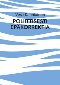 Produktbild: Poliittisesti ep&auml;korrektia