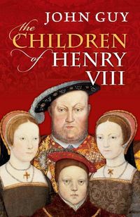 Produktbild: Guy, J: The Children of Henry VIII