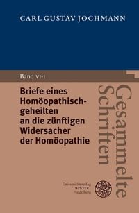 Produktbild: Gesammelte Schriften / Briefe eines Hom&ouml;opathischgeheilten an die z&uuml;nftigen Widersacher der Hom&ouml;opathie