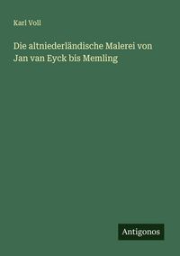 Produktbild: Die altniederl&auml;ndische Malerei von Jan van Eyck bis Memling