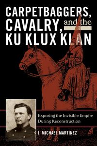 Produktbild: Carpetbaggers, Cavalry, and the Ku Klux Klan