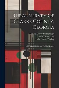 Produktbild: Rural Survey Of Clarke County, Georgia: With Special Reference To The Negroes