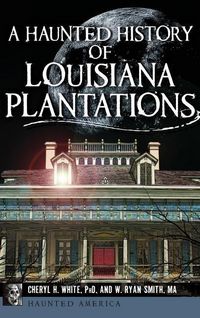Produktbild: A Haunted History of Louisiana Plantations