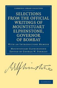 Produktbild: Selections from the Minutes and Other Official Writings of the Honourable Mountstuart Elphinstone, Governor of Bombay