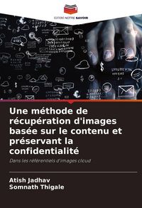 Produktbild: Une m&eacute;thode de r&eacute;cup&eacute;ration d'images bas&eacute;e sur le contenu et pr&eacute;servant la confidentialit&eacute;