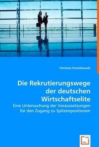 Produktbild: Patschkowski, C: Die Rekrutierungswege der deutschen Wirtsch