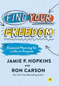 Bild vom Artikel Find Your Freedom: Financial Planning for a Life on Purpose vom Autor Jamie P. Hopkins