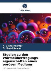 Produktbild: Studien zu den W&auml;rme&uuml;bertragungs-eigenschaften eines por&ouml;sen Mediums