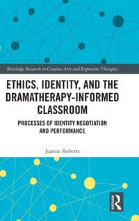 Produktbild: Ethics, Identity, and the Dramatherapy-informed Classroom