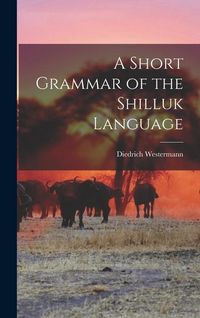 Produktbild: A Short Grammar of the Shilluk Language