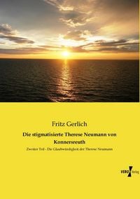 Produktbild: Die stigmatisierte Therese Neumann von Konnersreuth