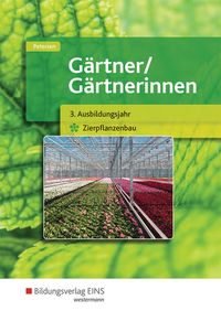 Bild vom Artikel Gärtner / Gärtnerinnen. Schülerband. 3. Ausbildungsjahr Zierpflanzenbau vom Autor Sabine Petersen