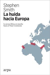 Bild vom Artikel La huida hacia Europa : la joven África en marcha hacia el Viejo Continente vom Autor Stephen Smith