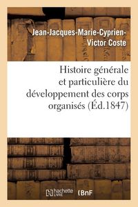 Produktbild: Histoire G&eacute;n&eacute;rale Et Particuli&egrave;re Du D&eacute;veloppement Des Corps Organis&eacute;s
