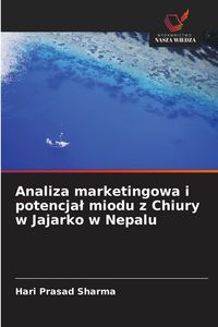 Produktbild: Analiza marketingowa i potencja&iquest; miodu z Chiury w Jajarko w Nepalu
