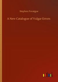 Produktbild: A New Catalogue of Vulgar Errors