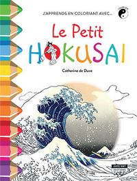 Produktbild: Le petit Hokusai : d&eacute;couvre la culture japonaise en coloriant !
