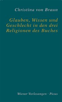 Produktbild: Glauben, Wissen und Geschlecht in den drei Religionen des Buches