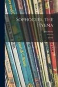 Produktbild: Sophocles, the Hyena; a Fable