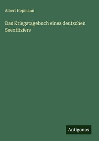 Produktbild: Das Kriegstagebuch eines deutschen Seeoffiziers