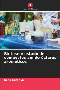 Produktbild: S&iacute;ntese e estudo de compostos amido-&eacute;steres arom&aacute;ticos