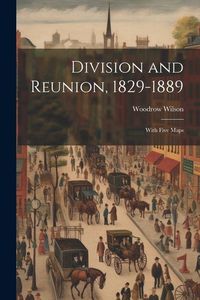 Produktbild: Division and Reunion, 1829-1889; With Five Maps