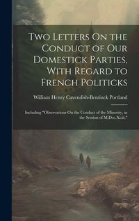 Produktbild: Two Letters On the Conduct of Our Domestick Parties, With Regard to French Politicks: Including "Observations On the Conduct of the Minority, in the S