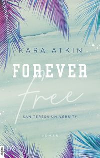 Bild vom Artikel Forever Free - San Teresa University vom Autor Kara Atkin