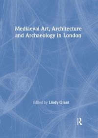 Produktbild: Mediaeval Art, Architecture and Archaeology in London