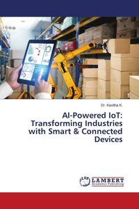 Produktbild: AI-Powered IoT: Transforming Industries with Smart & Connected Devices