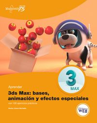 Produktbild: Aprender 3ds Max: animaci&oacute;n y efectos especiales con 100 ejercicios pr&aacute;cticos
