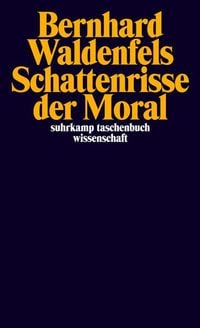 Bild vom Artikel Schattenrisse der Moral vom Autor Bernhard Waldenfels