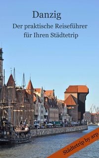 Produktbild: Danzig - Der praktische Reisef&uuml;hrer f&uuml;r Ihren St&auml;dtetrip