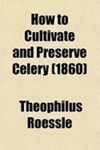 Produktbild: How to Cultivate and Preserve Celery