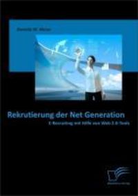 Produktbild: Rekrutierung der Net Generation: E-Recruiting mit Hilfe von Web 2.0-Tools