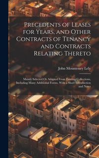 Produktbild: Precedents of Leases for Years, and Other Contracts of Tenancy and Contracts Relating Thereto
