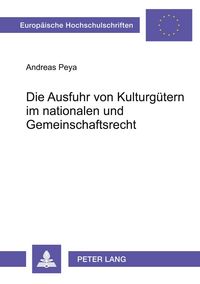 Produktbild: Die Ausfuhr von Kulturg&uuml;tern im nationalen und Gemeinschaftsrecht
