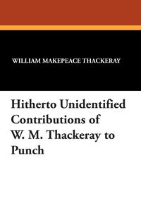 Produktbild: Thackeray, W: Hitherto Unidentified Contributions of W. M. T